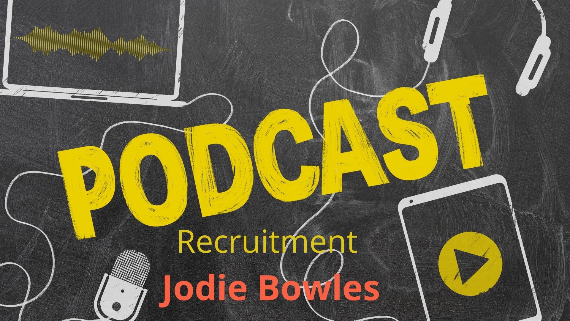 Podcast with HR expert Jodie Bowles - a blackboard with the word Podcast written on it with a graphic of headphones, a mobile phone and wires
